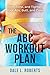 The ABC Workout Plan: Firm, Tone, and Tighten Your Abs, Butt, and Core