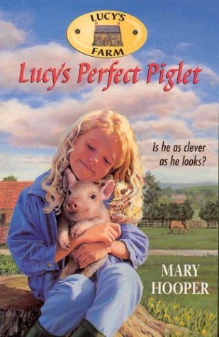 Lucy's Perfect Piglet (Lucy's Farm)