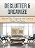 Declutter & Organize: How to Tidy, Organize and Live in a Clutter Free Home (Clutter Free, Organize, Clean, Home Organization, Cleaning)