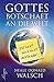 Gottes Botschaft an die Welt: Ihr habt mich nicht verstanden! (German Edition)