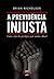 A Previdência Injusta: Como o fim dos privilégios pode mudar o Brasil [The Unfair Welfare: How The End OF Privileges Can Change The Brazil]