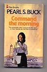 Command the Morning by Pearl S. Buck