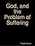 God, and the Problem of Suffering