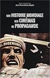 Une Histoire Mondiale Des Cinémas De Propagande