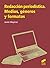 Redacción periodística. Medios, géneros y formatos (Spanish Edition)