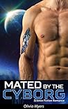 Mated By The Cyborg by Olivia Myers