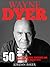 Wayne Dyer: 50 Best Life Lessons, Teachings And Quotes By Dr. Wayne Dyer (Hay House, The Shift, Change Your Life)