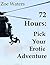 72 Hours: Pick Your Erotic Adventure