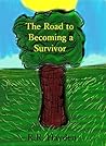 The Road to Becoming a Survivor by R.R. Hayden