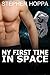 My First Time In Space