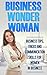 Business Wonder Woman - Business Tips, Tricks And Communication Skills For Women In Business (Business Tips, Women In Business,Business Communication,Business ... Intelligence, Business For Dummies)