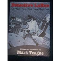 Detective LaRue: Letters from the Investigation by Mark Teague