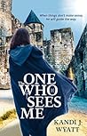 The One Who Sees Me by Kandi J. Wyatt