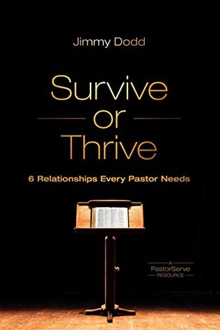 Survive or Thrive: 6 Relationships Every Pastor Needs (PastorServe Series)