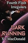 Dark Running (Fourth Fleet Irregulars #4) Dark Running (Fourth Fleet Irregulars #4)