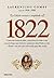 1822: Como um homem sábio, uma princesa triste e um escocês louco por dinheiro ajudaram dom Pedro a criar o Brasil - um país que tinha tudo para dar errado
