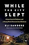 While the City Slept: A Love Lost to Violence and a Wake-Up Call for Mental Health Care in America Book cover for While the City Slept: A Love Lost to Violence and a Wake-Up Call for Mental Health Care in America