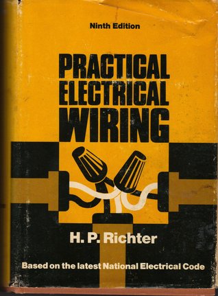 Practical Electrical Wiring; Residential, Farm, and Industrial