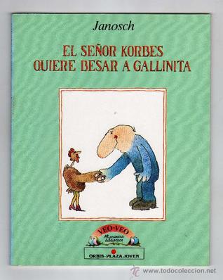El señor Korbes quiere besar a gallinita (Unknown Binding)