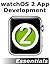 watchOS 2 App Development Essentials: Developing WatchKit Apps for the Apple Watch