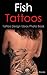 Fish Tattoos: Tattoo Design...