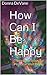 How Can I Be Happy: Three Easy Steps To Personal Well Being (Mini Coaching With The Barefoot Guru Book 7)