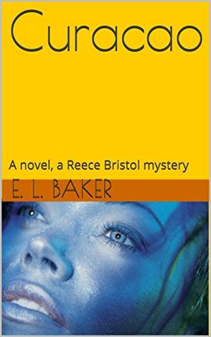Curacao: A novel, a Reece Bristol Mystery (Kindle Edition)