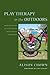 Play Therapy in the Outdoors by Alison Chown