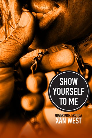 Show Yourself To Me: Queer Kink Erotica (Kindle Edition)