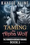 Taming The Alpha Wolf by Kaycee Kline