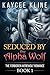 Seduced by the Alpha Wolf (...