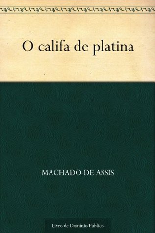 O Califa de Platina (Kindle Edition)