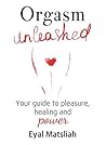 Orgasm Unleashed:...