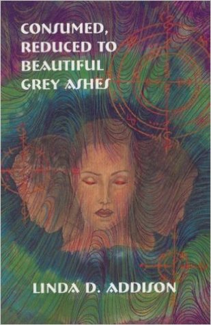 Consumed, Reduced to Beautiful Grey Ashes
