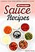40 Modern Sauce Recipes: Making Your Own Dipping Sauce At Home