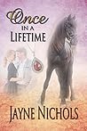 Once in a Lifetime by Jayne Nichols