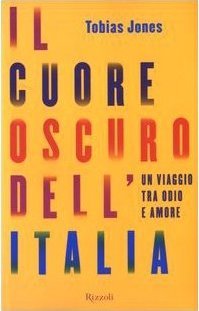 Il cuore oscuro dell'Italia. Un viaggio tra odio e amore
