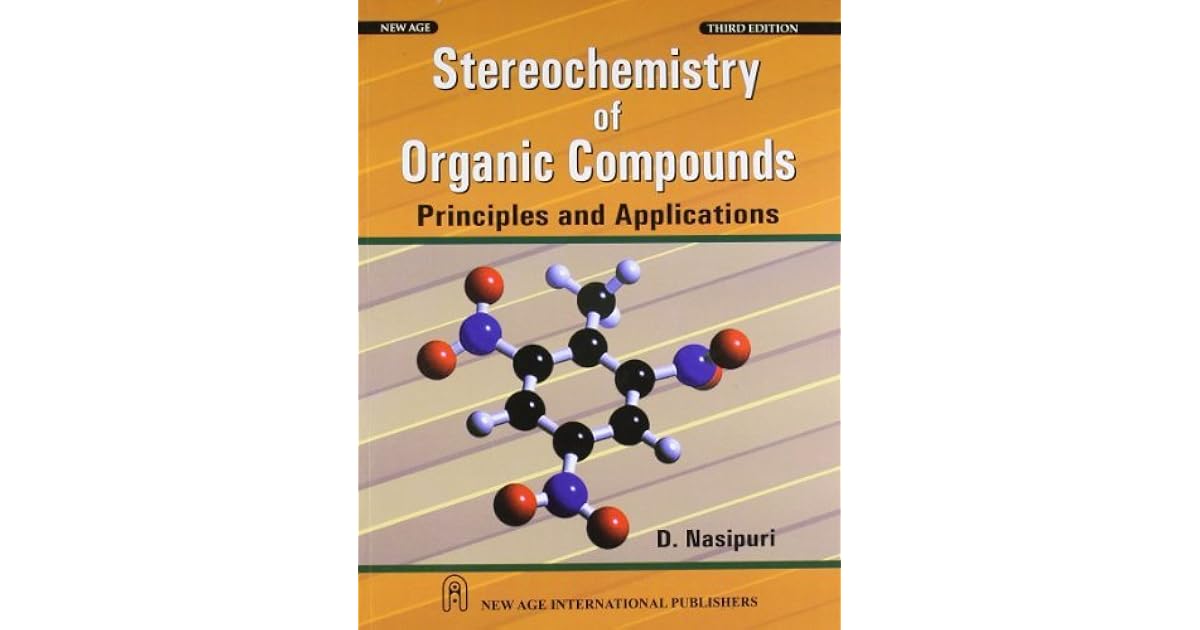 Stereochemistry Of Organic Compounds Principles And Applications By D Nasipuri