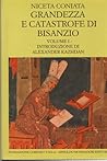 Grandezza e catastrofe di Bisanzio: Narrazione Cronologica (Vol. 1)