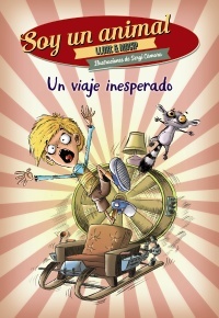 Un viaje inesperado (Soy un animal, #1)