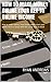 How to make money online your key to online income: how to make money from home online start your online success today with this great how to book