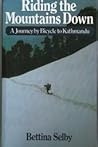 Riding the Mountains Down by Bettina Selby