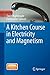 A Kitchen Course in Electricity and Magnetism
