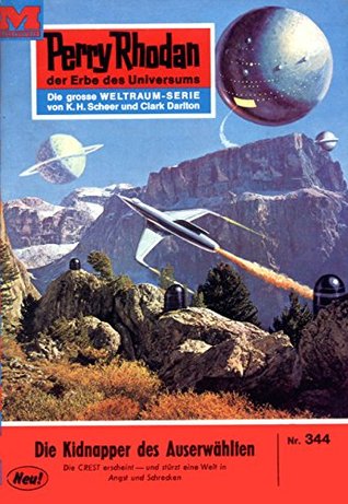 Perry Rhodan 344: Die Kidnapper des Auserwählten: Perry Rhodan-Zyklus "M 87" (Perry Rhodan-Erstauflage) (German Edition)