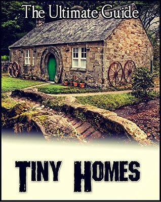 Tiny Homes - The Ultimate Guide to Buying, Building, and Planning Your Tiny House (Kindle Edition)