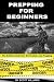 Prepping For Beginners: The...
