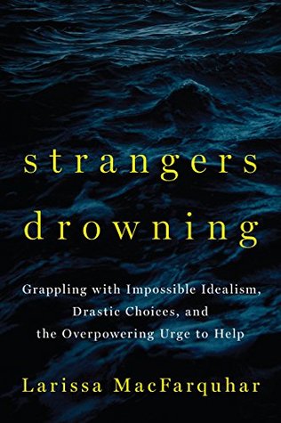 Strangers Drowning: Impossible Idealism, Drastic Choices, and the Urge to Help