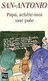 Papa, achète-moi une pute (San-Antonio, #139)