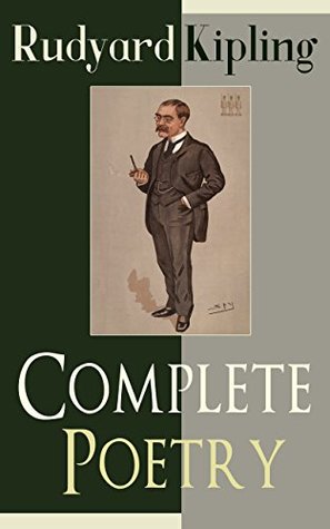 Complete Poetry of Rudyard Kipling: Soldier ballads, imperialism, and the Raj—Victorian-era British Empire poetry from barracks to the Seven Seas (Kindle Edition)