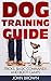 Dog Training Guide: Tricks, Basic Commands And Boot Camps